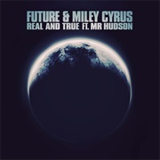 Real and True (Feat. Mr. Hudson) - Future & Miley Cyrus