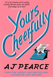 Yours Cheerfully (A.J. Pearce)
