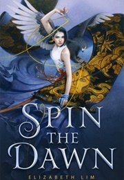 Spin the Dawn (Elizabeth Lim)