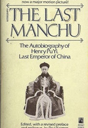 The Last Manchu: The Autobiography of Henry Pu Yi, Last Emperor of China (Pu Yi)
