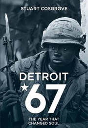 Detroit 67 (Stuart Cosgrove)