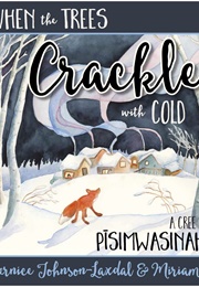 When the Trees Crackle With Cold (Bernice Johnson-Laxdal)