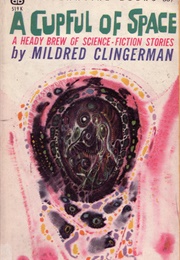 A Cupful of Space (Mildred Clingerman)