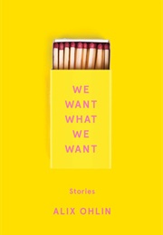 We Want What We Want (Alix Ohlin)