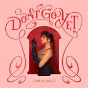 Don&#39;t Go Yet - Camila Cabello