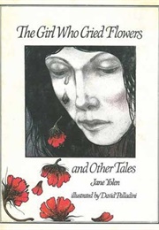 The Girl Who Cried Flowers and Other Tales (Jane Yolen)