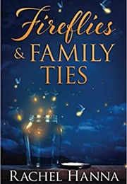 Fireflies & Family Ties (Rachel Hanna)