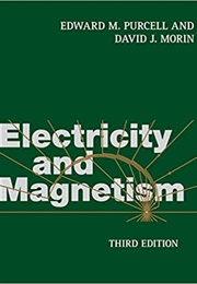 Electricity and Magnetism (Purcell (& Morin))