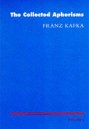 The Collected Aphorisms (Franz Kafka)