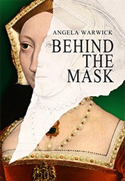 Behind the Mask: The Story of Jane Seymour (Angela Warwick)