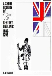 A Short History of 18th Century England (R. W. Harris)