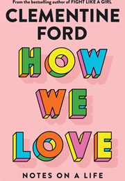 How We Love (Clementine Ford)