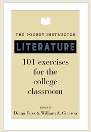 The Pocket Instructor: Literature - 101 Exercises for the College Classroom (Diana Fuss and William A. Gleason)