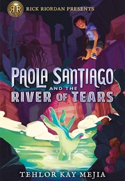 Paola Santiago and the River of Tears (Tehlor Mejia)