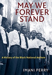 May We Forever Stand: A History of the Black National Anthem (Imani Perry)