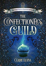 The Confectioner's Guild (Claire Luana)