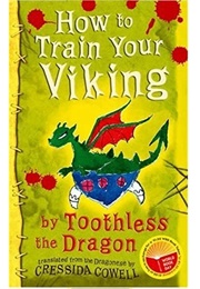 How to Train Your Viking, by Toothless the Dragon (Cressida Cowell)