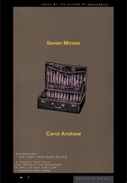 Seven Moves (Carol Anshaw)