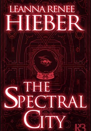 Spectral City (Leanna Renee Hieber)