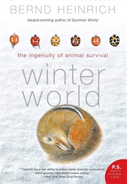 Winter World: The Ingenuity of Animal Survival (Bernd Heinrich)