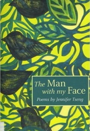 The Man With My Face (Jennifer Tseng)