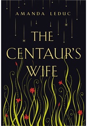 The Centaur&#39;s Wife (Amanda Leduc)
