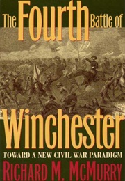 The Fourth Battle of Winchester (Richard McMurry)