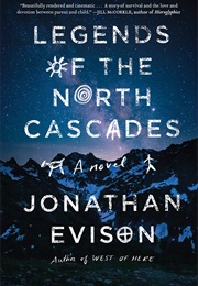 Legends of the North Cascades (Jonathan Evison)