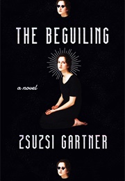 The Beguiling (Zsuzsi Gartner)