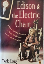 Edison & the Electric Chair (Mark Essig)