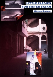 Little Elegies for Sister Satan (Michael Palmer)