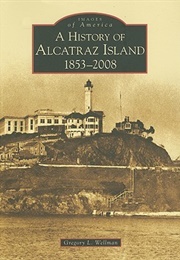 A History of Alcatraz Island (Gregory L. Wellman)