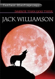 Darker Than You Think (Jack Williamson)