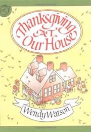 Thanksgiving at Our House (Wendy Watson)