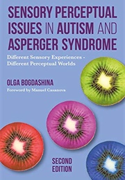 Sensory Perception Issues in Autism and Asperger Syndrome (Olga Bogdashina)