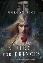 A Dirge for Princes (A Throne for Sisters - Book4) (Morgan Rice)