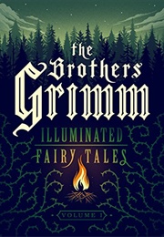 The Brothers Grimm: Illuminated Fairytales, Vol. 1 (Jacob Grimm)