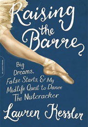 Raising the Barre (Lauren Kessler)