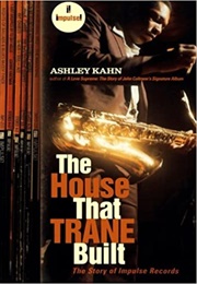 The House That Trane Built: The Story of Impulse! Records (Ashley Kahn)