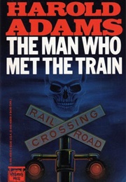 The Man Who Met the Train (Harold Adams)