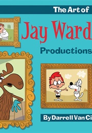 The Art of Jay Ward Productions (Darrell Van Citters)
