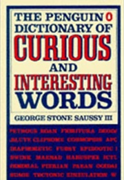 The Penguin Dictionary of Curious & Interesting Words (George Stone Saussy (Ed))