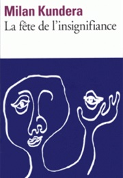 La Fête De L'insignifiance (Milan Kundera)
