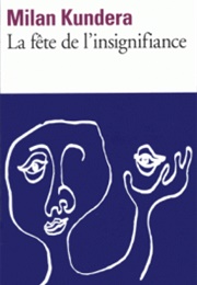 La Fête De L&#39;insignifiance (Milan Kundera)
