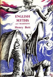 English Myths & Traditions (Or Legends) (Henry Bett)