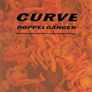 Curve - Doppelgänger