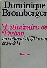 L'itinéraire De Parhan Au Château D'Alamut Et Au-Delà (Dominique Bromberger)