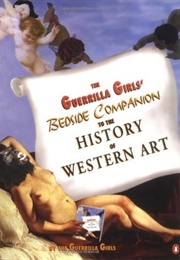 The Guerrilla Girls' Bedside Companion to the History of Western Art (Guerrilla Girls)