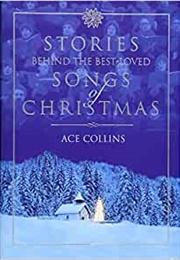 Stories Behind the Best Loved Songs of Christmas (Ace Collins)