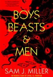 Boys, Beasts &amp; Men (Sam J. Miller)